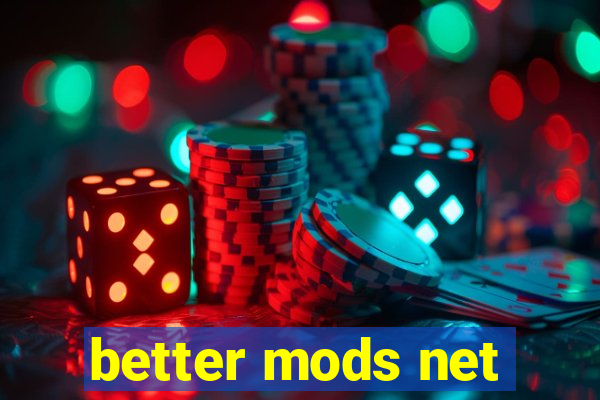 better mods net